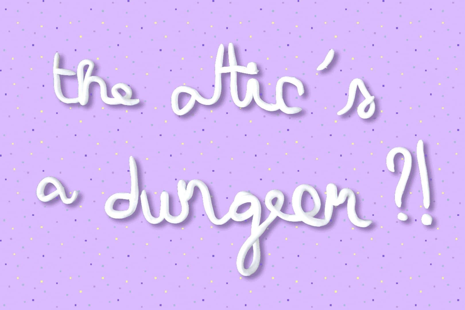 The Attic's a Dungeon ?! cover art