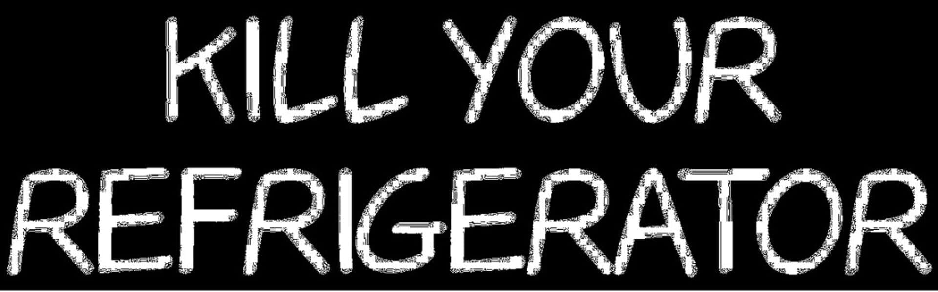 Kill Your Refrigerator cover art