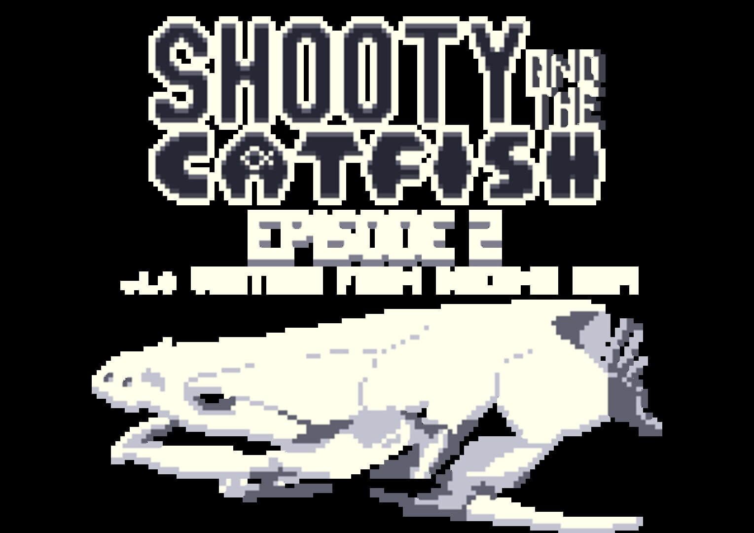 Shooty and the Catfish: Episode 2 cover art