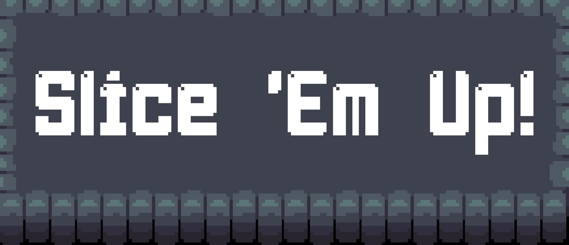 Slice 'Em Up! cover art