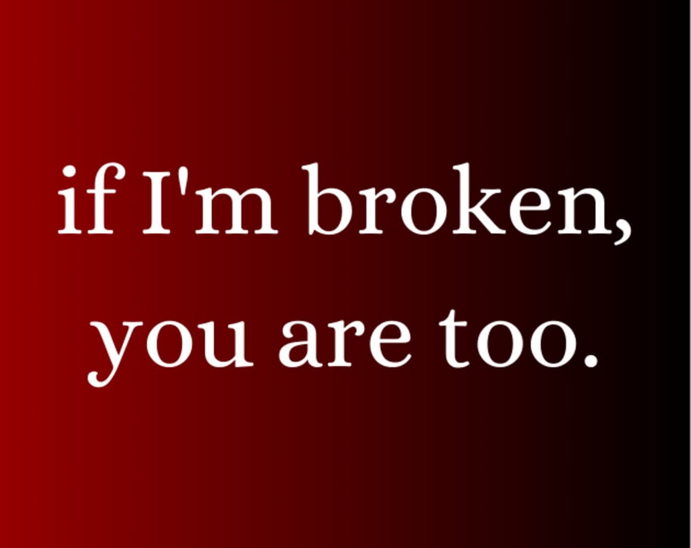 If I'm broken, you are too. cover art