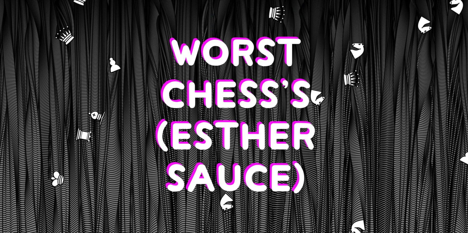 Worst Chess: Esther Sauce cover art