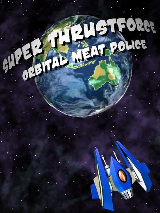 Super Thrustforce: Orbital Meat Police cover art