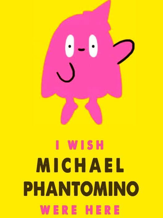 I Wish Michael Phantomino Were Here cover art