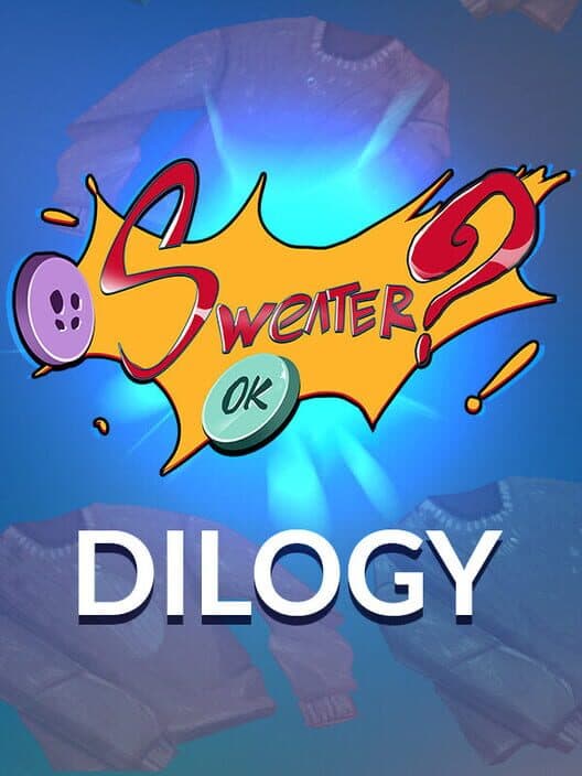 Sweater? Ok!: The Dilogy cover art