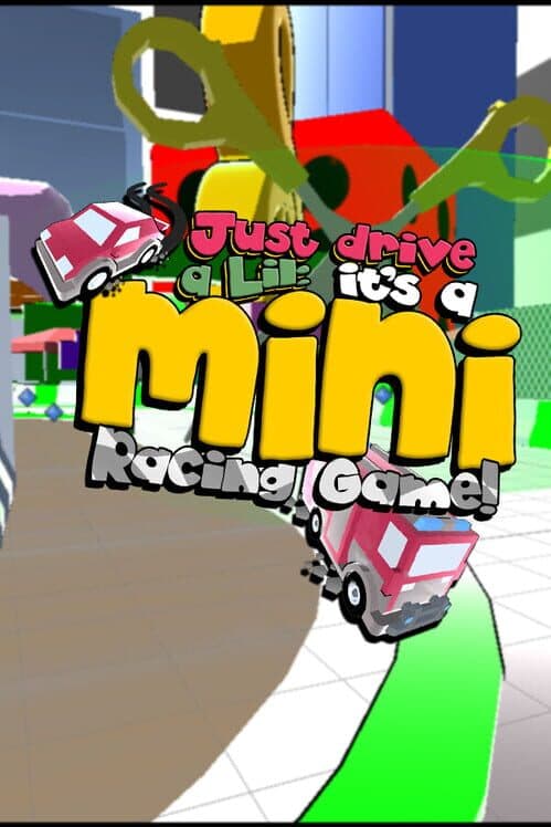 Just Drive a Lil: It's a Mini Racing Game! cover art