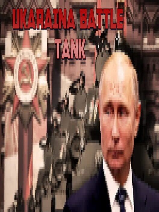 Ukraina Battle Tank!: Putin Edition cover art