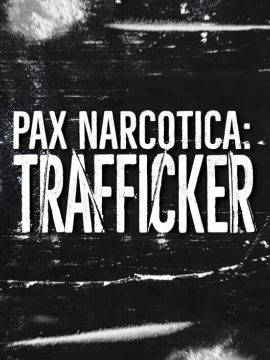 Pax Narcotica: Trafficker cover art