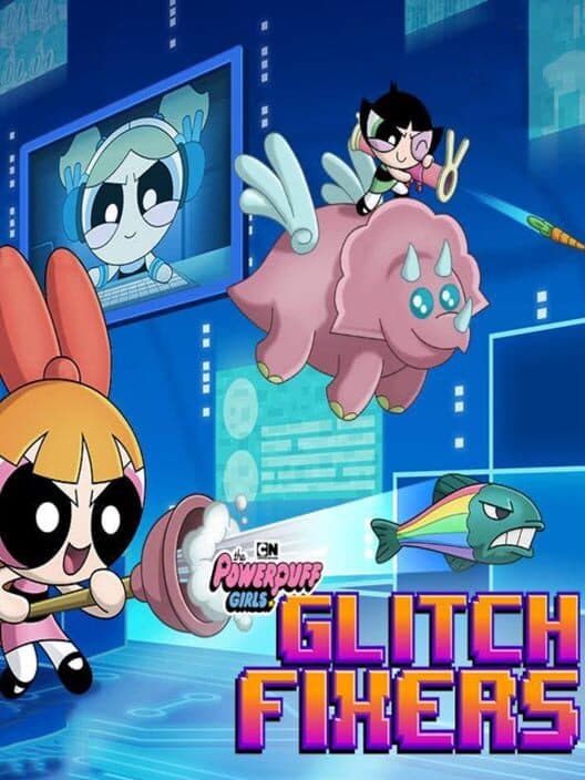 Glitch Fixers: Powerpuff Girls cover art