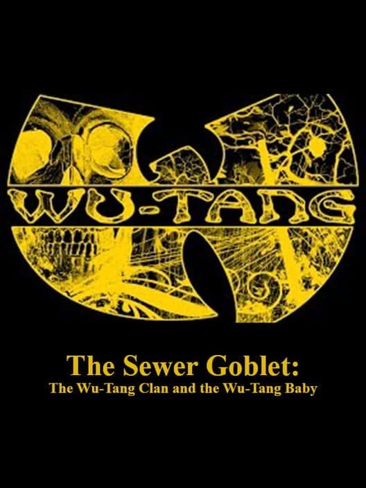 The Sewer Goblet: The Wu-Tang Clan and the Wu-Tang Baby cover art