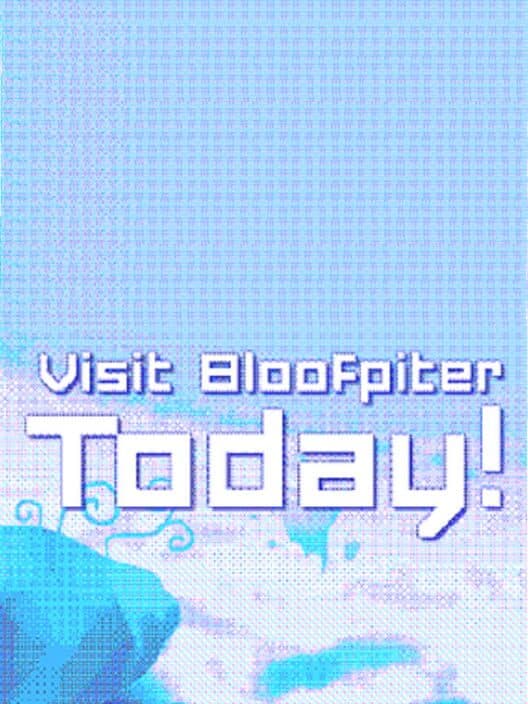 Visit Bloofpiter Today cover art