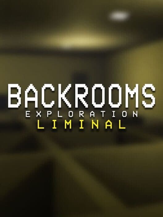Backrooms Exploration Liminal cover art