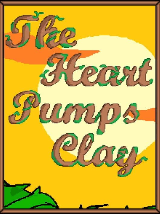The Heart Pumps Clay cover art