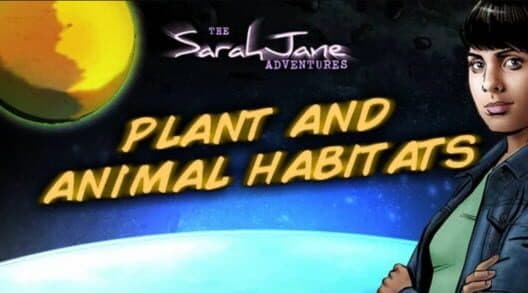 The Sarah Jane Adventures: Plant and Animal Habitats cover art