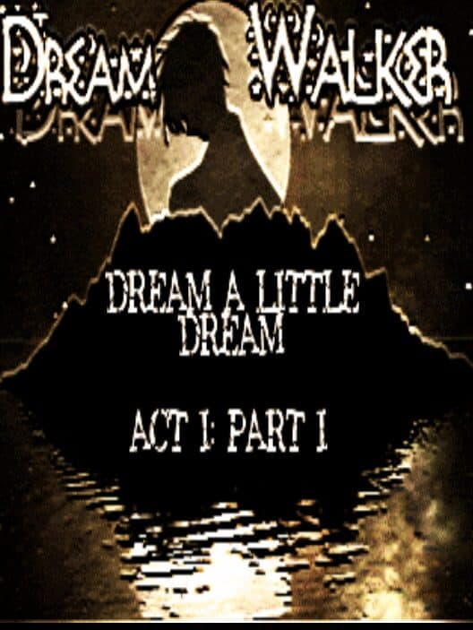 Dreamwalker: Dream A Little Dream Act I cover art