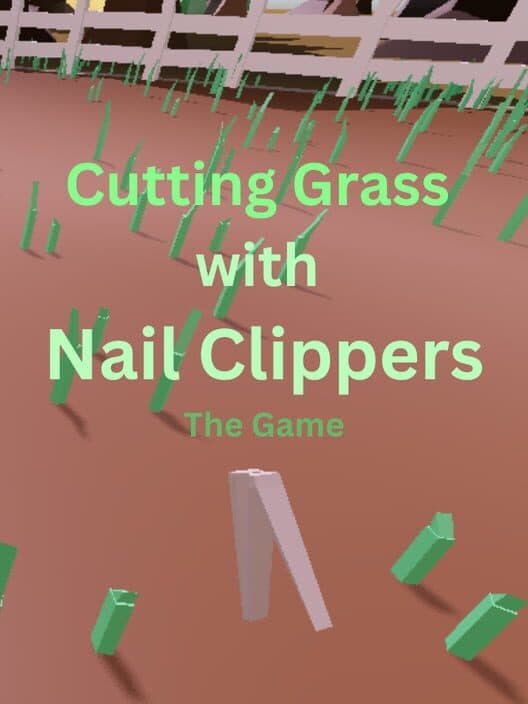 Cutting Grass with Nail Clippers: The Game cover art