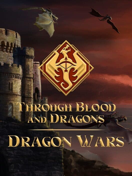 Through Blood and Dragons: Dragon Wars cover art