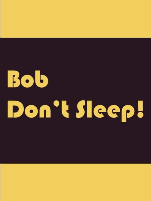 Bob Don't Sleep! cover art