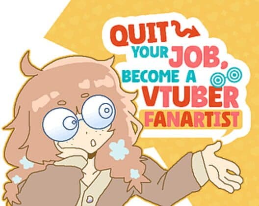 Quit Your Job! Become A VTuber Fanartist! cover art