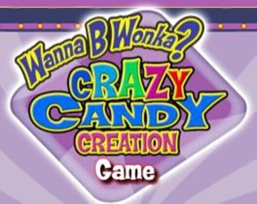 Wanna B Wonka? Crazy Candy Creation Game cover art