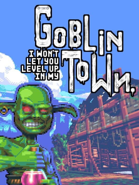 I Won’t Let You Level up in My Goblin Town cover art