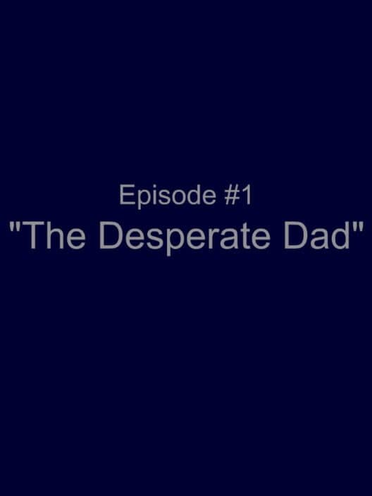 Ambition Episode 1: The Desperate Dad cover art