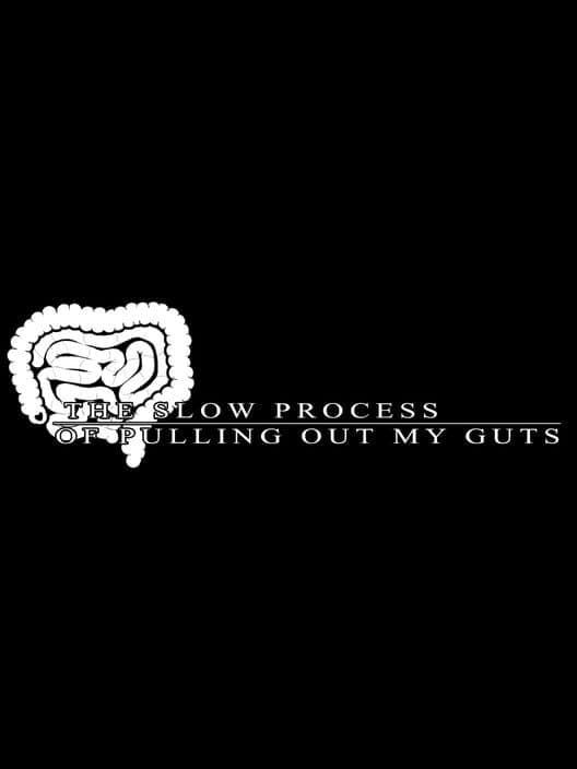 The Slow Process of Pulling Out My Guts cover art