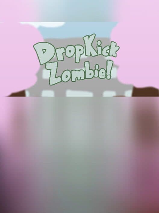 Drop Kick Zombie! cover art