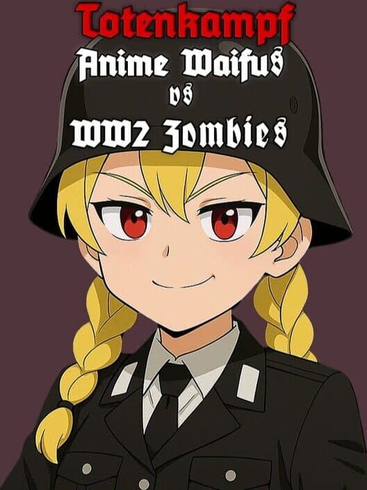 Totenkampf: Anime Waifus vs WW2 Zombies cover art