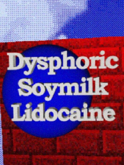 Dysphoric Soymilk Lidocaine cover art