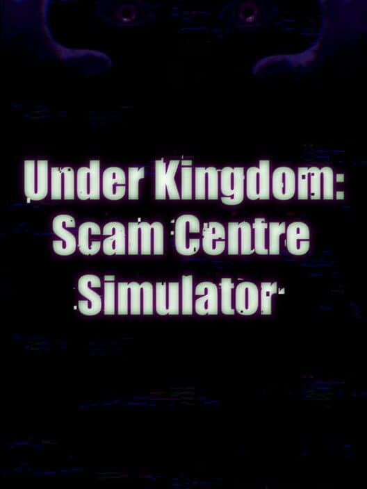 Under Kingdom: Scam Centre Simulator cover art