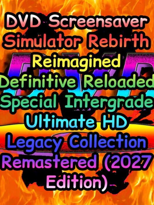 DVD Screensaver Simulator Rebirth Reimagined Definitive Reloaded Special Intergrade Ultimate HD Legacy Collection Remastered (2027 Edition) cover art