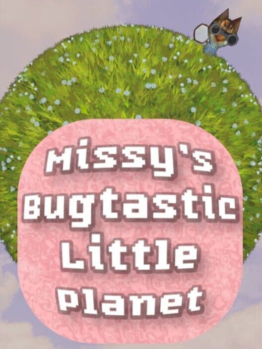 Missy's Bugtastic Little Planet cover art