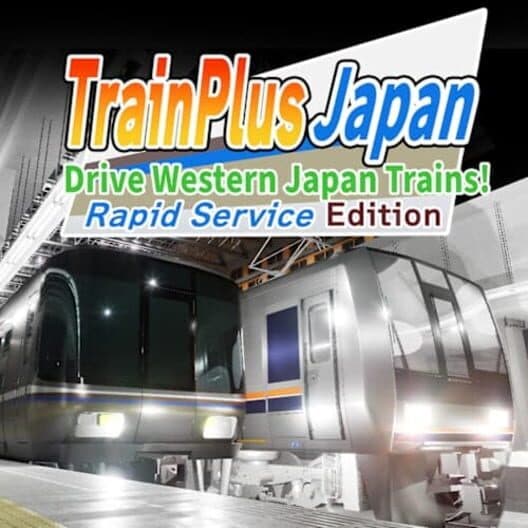 Train Plus Japan: Drive Western Japan Trains! - Rapid Service Edition cover art