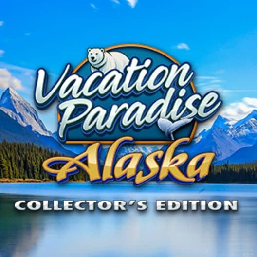 Vacation Paradise: Alaska - Collector's Edition cover art