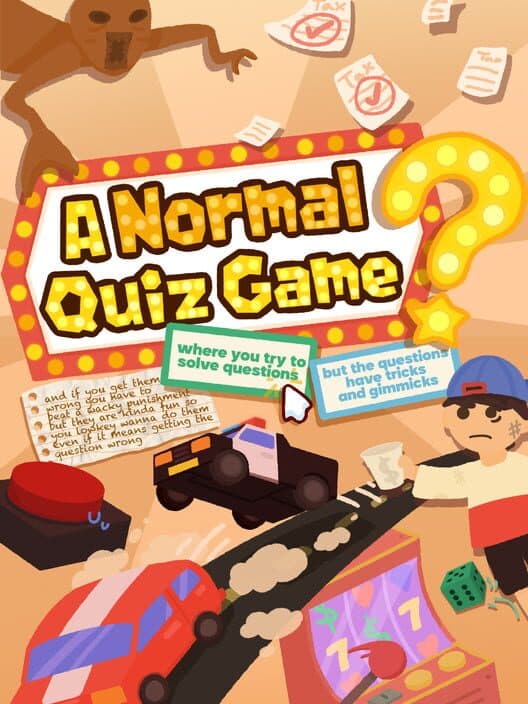 A Normal Quiz Game Where You Try to Solve Questions but the Questions Have Tricks and Gimmicks and if You Get Them Wrong You Have to Beat a Wacky Punishment but They Are Kinda Fun So You Lowkey Wanna Do Them Even if It Means Getting the Question Wrong. cover art