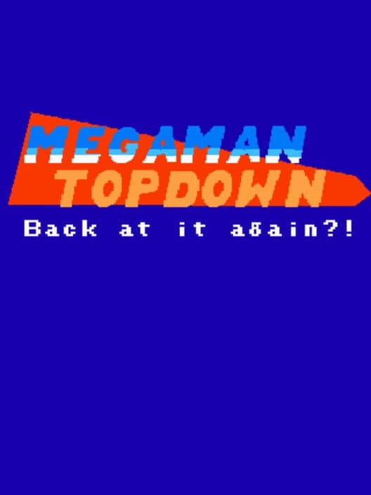 Megaman Topdown - Back at it again?! cover art