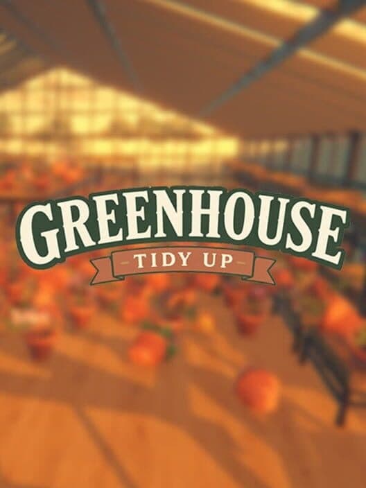 Greenhouse: Tidy Up! cover art