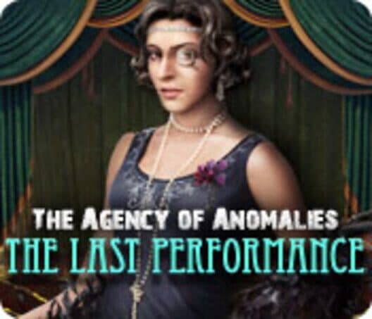 The Agency of Anomalies: The Last Performance cover art