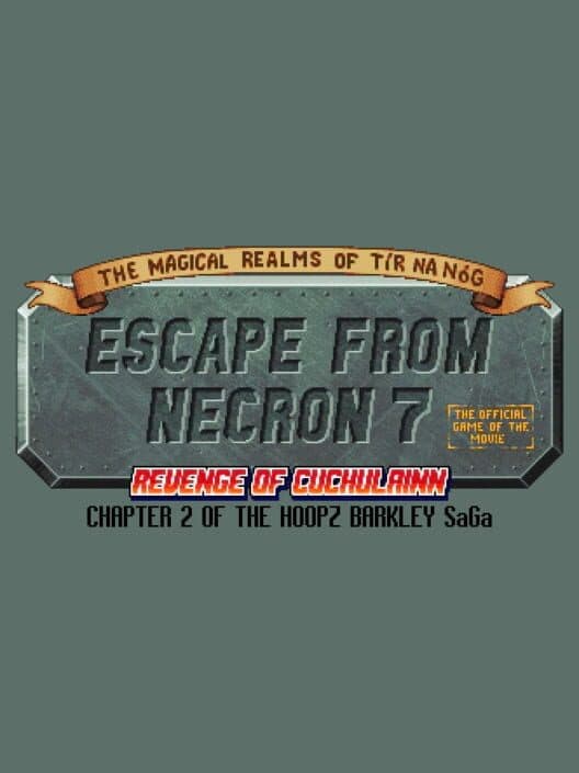 The Magical Realms of Tír na Nóg: Escape from Necron 7 - Revenge of Cuchulainn: The Official Game of the Movie – Chapter 2 of the Hoopz Barkley SaGa cover art