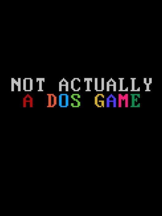 Not Actually A DOS Game cover art