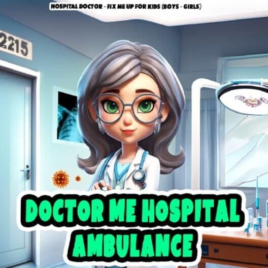 Hospital Doctor: Fix me up for Kids (Boys & Girls) cover art