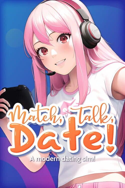 Match, Talk, Date!: A Modern Dating Sim! cover art