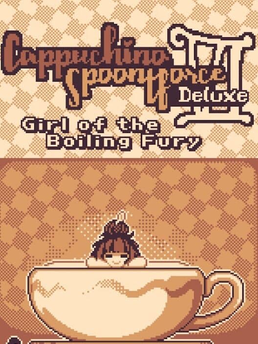 Cappuchino Spoontforce Deluxe VI: Girl of the Boiling Fury cover art