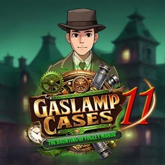 Gaslamp Cases 11: The Haunting of Fogley Manor cover art