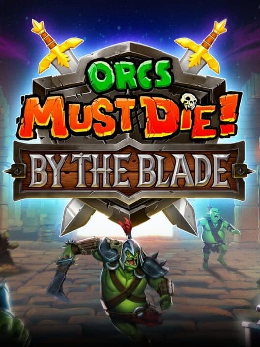 Orcs Must Die! By the Blade cover art