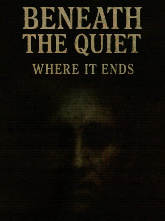 Beneath the Quiet: Where It Ends cover art