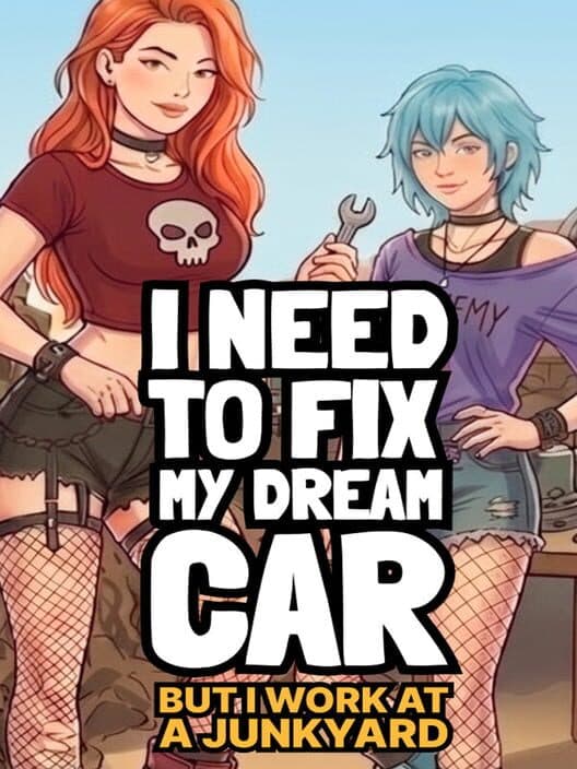 I Need to Fix My Dream Car (But I Work at a Junkyard) cover art