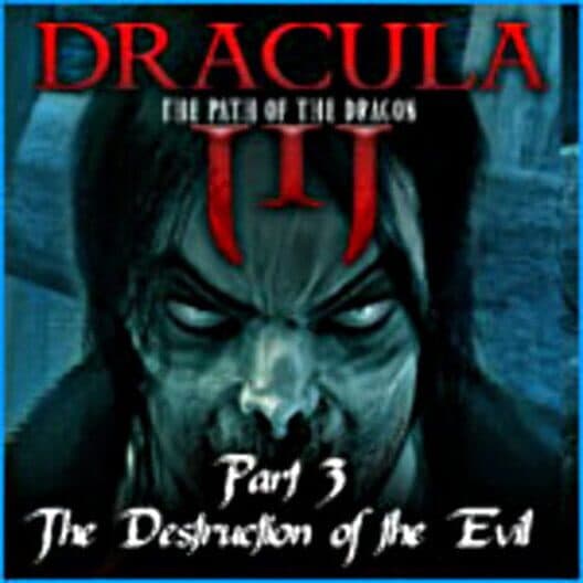 Dracula III: The Path of the Dragon - Part 3: The Destruction of the Evil cover art
