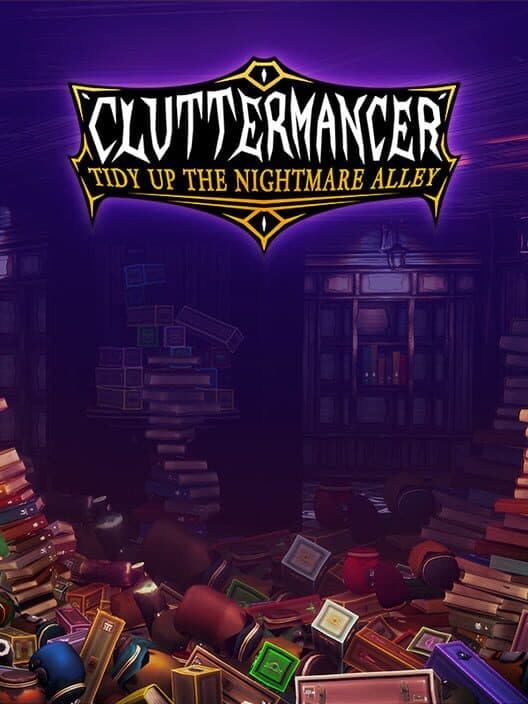 Cluttermancer: Tidy Up the Nightmare Alley cover art